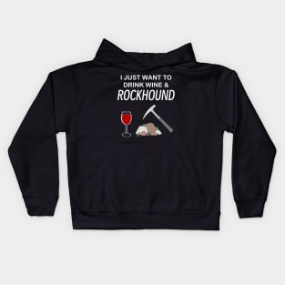 I Just Want To Drink Wine and Rockhound Rockhounding Lover Kids Hoodie